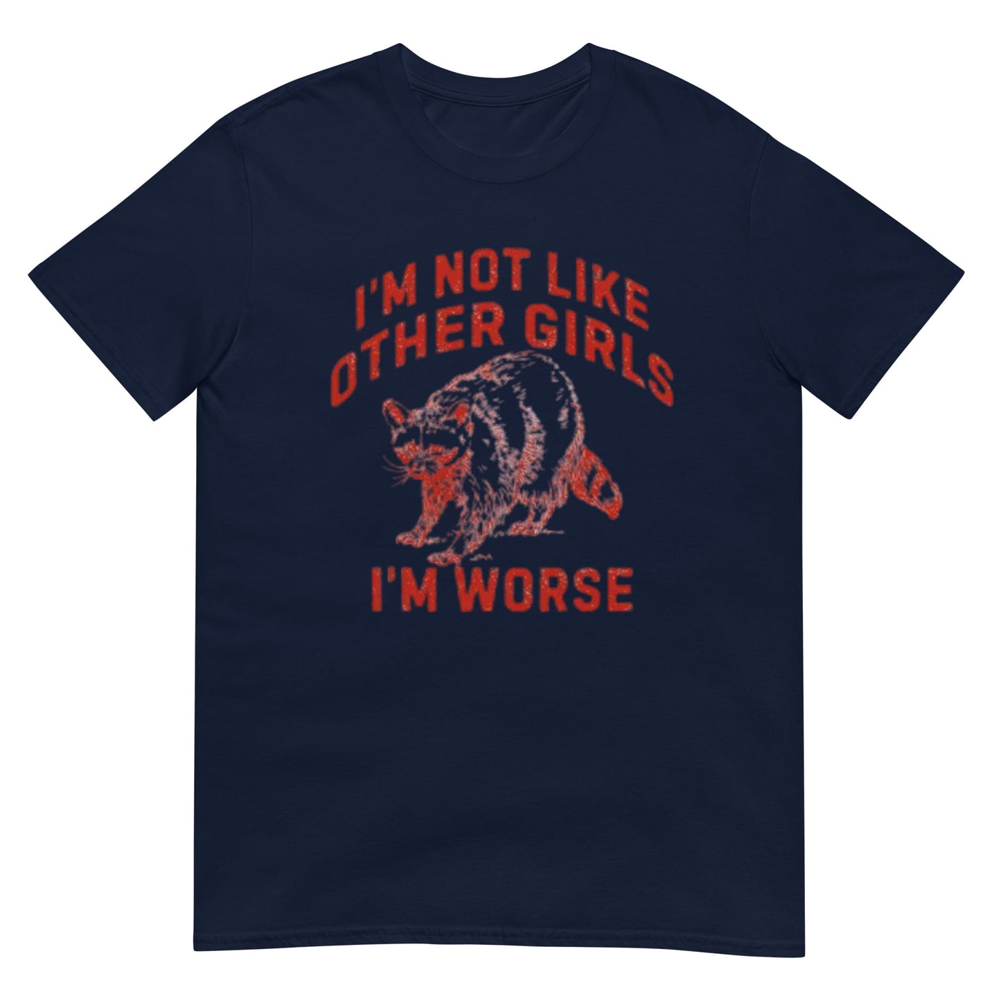 I'm Not Like Other Girls I'm Worse Shirt