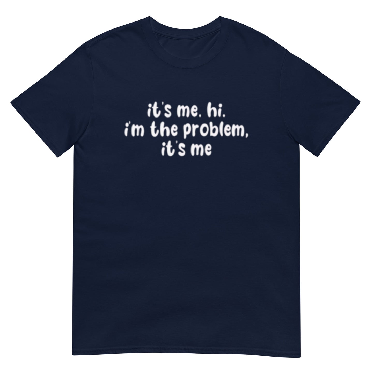It's me hi im the problem Shirt