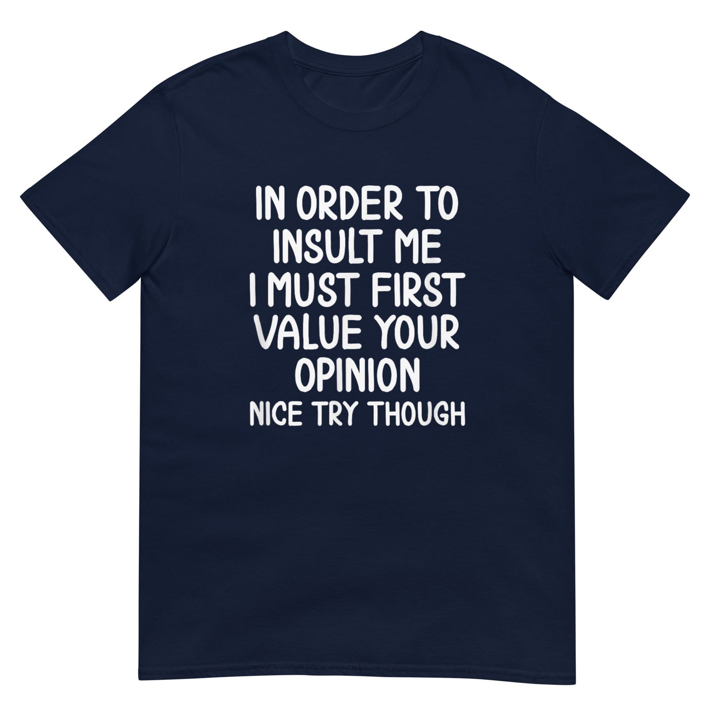 In Order To Insult Me Shirt
