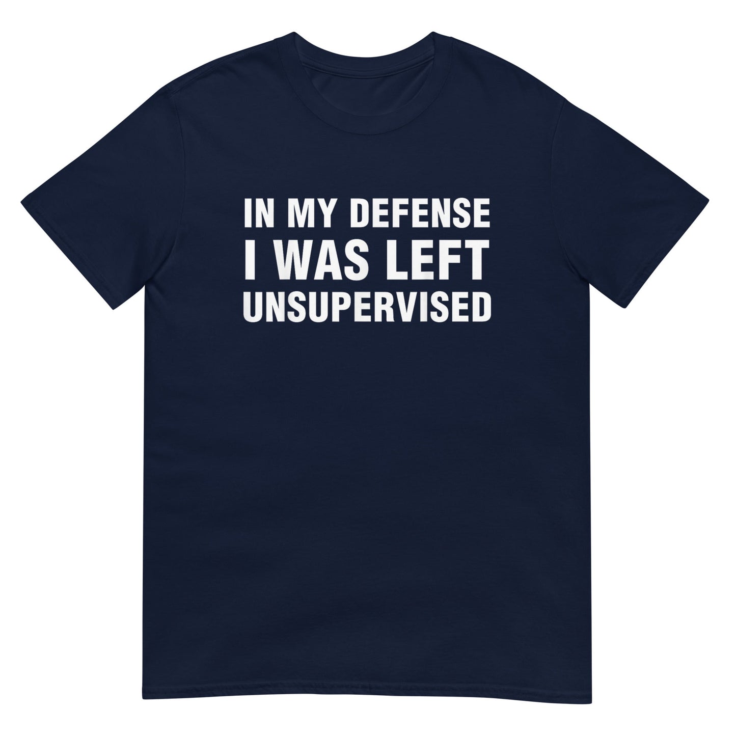 In My Defense I Was Left Unsupervised Shirt