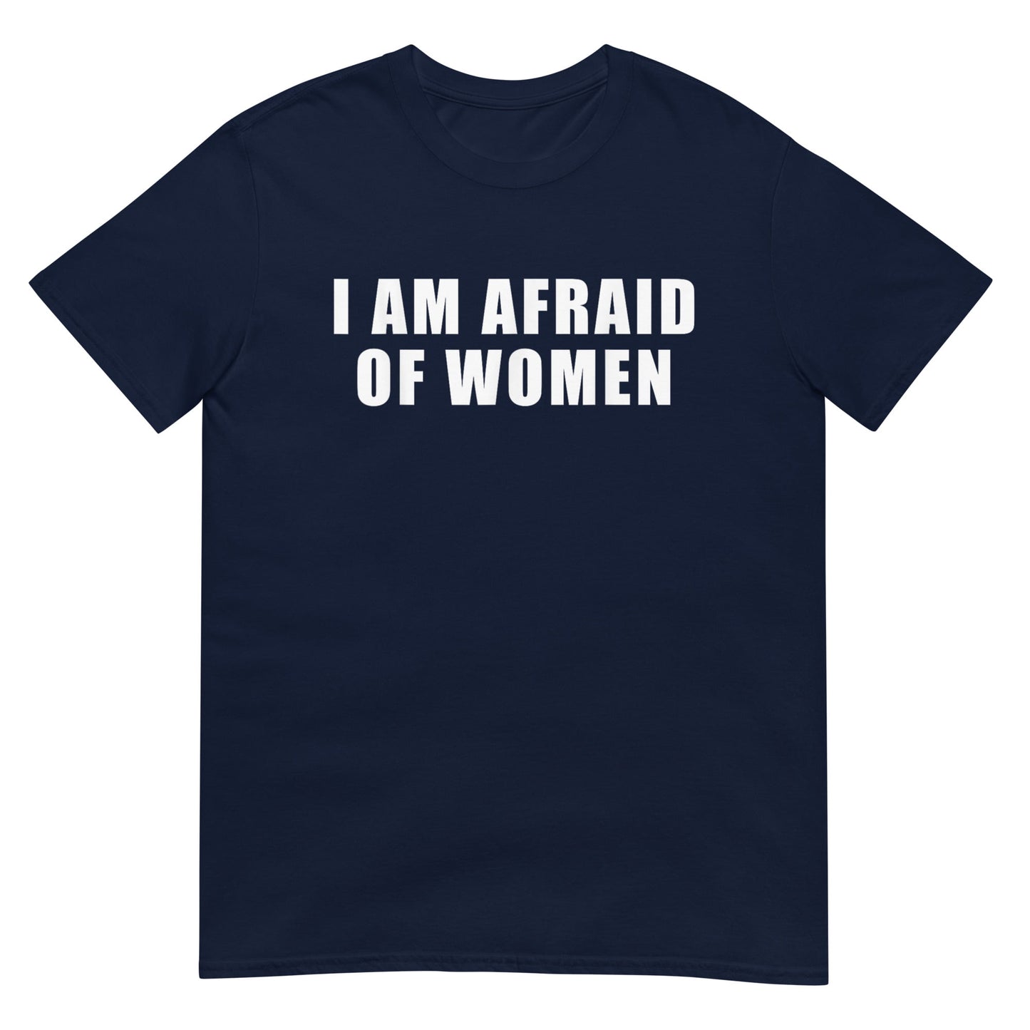I am Afraid Of Women Shirt