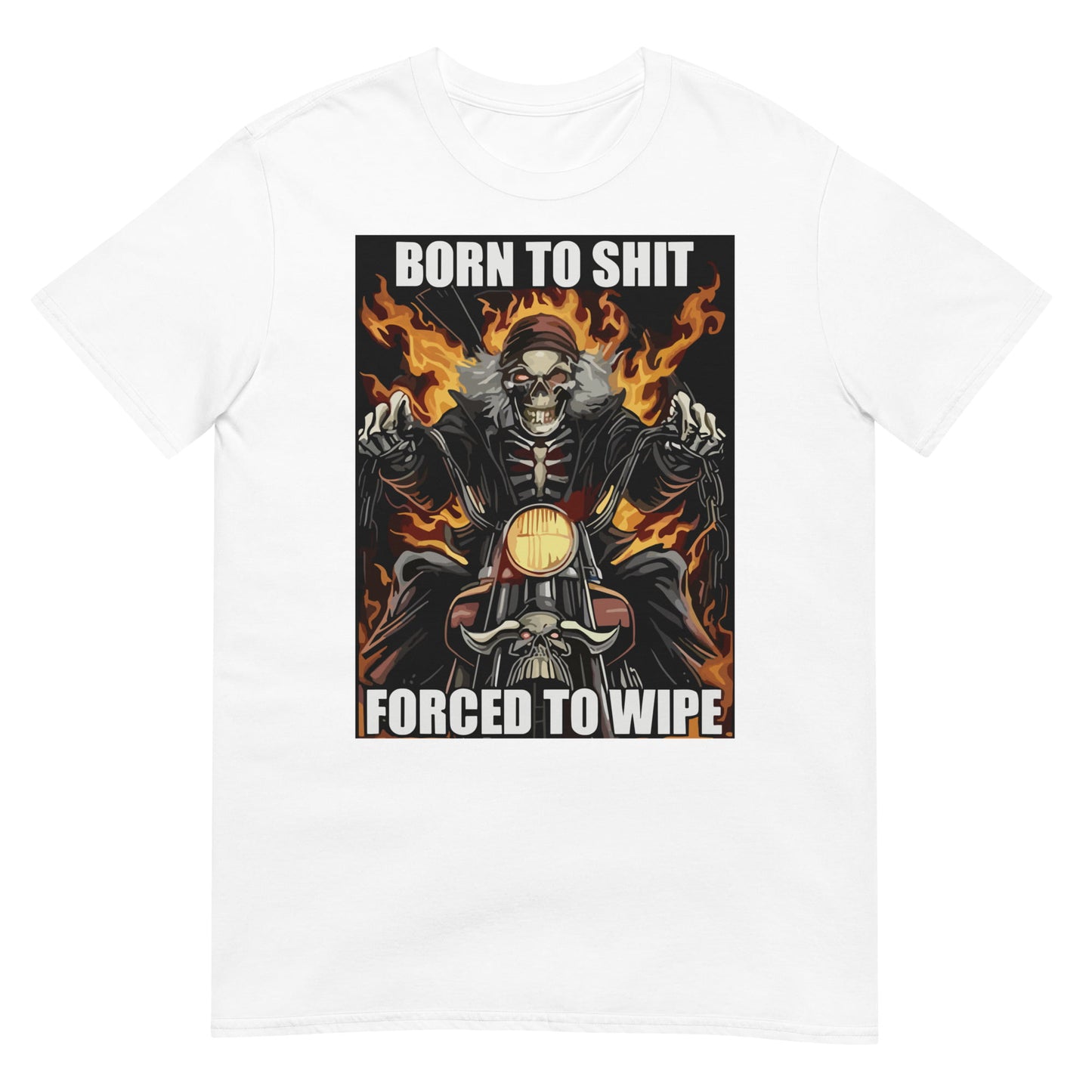 Born to Shit Forced to Wipe Funny Meme T Shirt Unisex T-Shirt