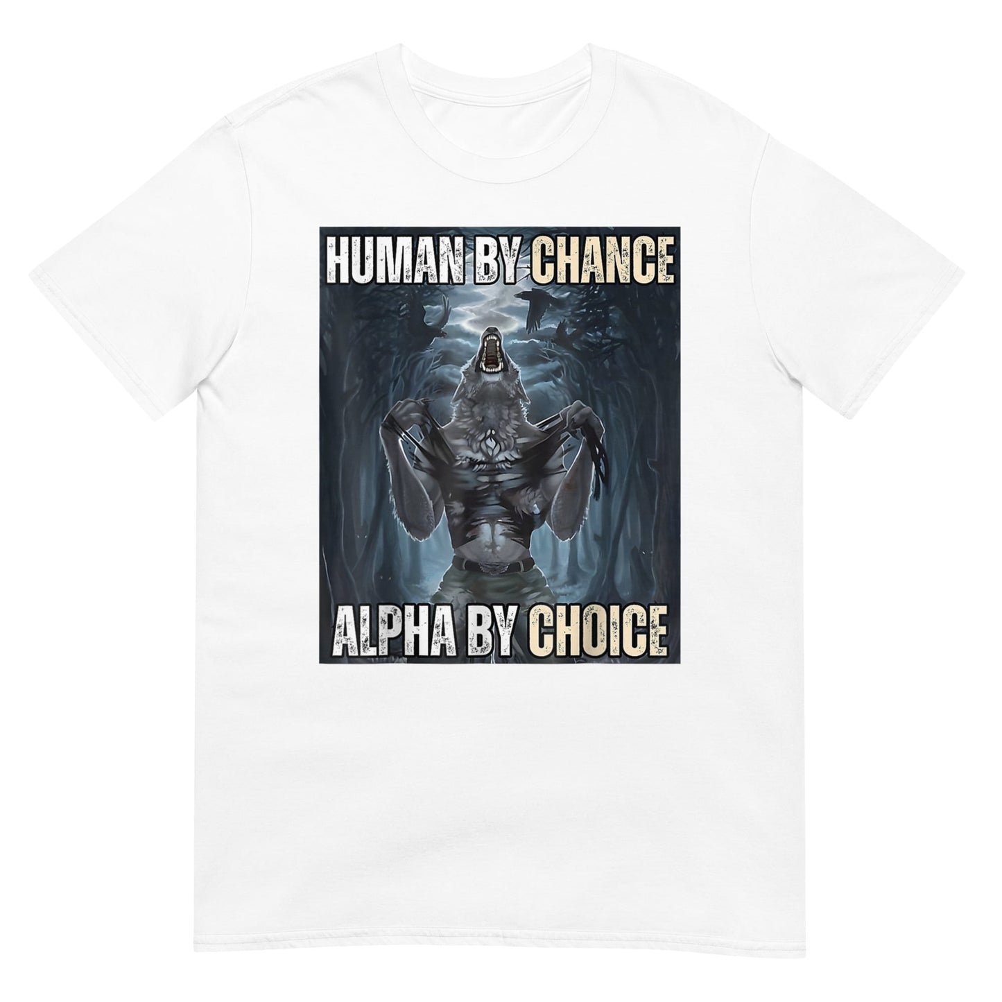 Human By Chance Alpha By Choice T-Shirt