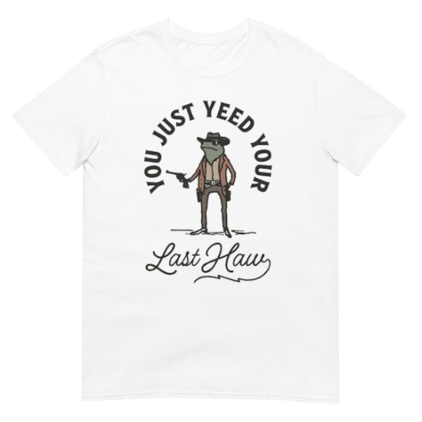You Just Yee'd Your Last Haw Shirt