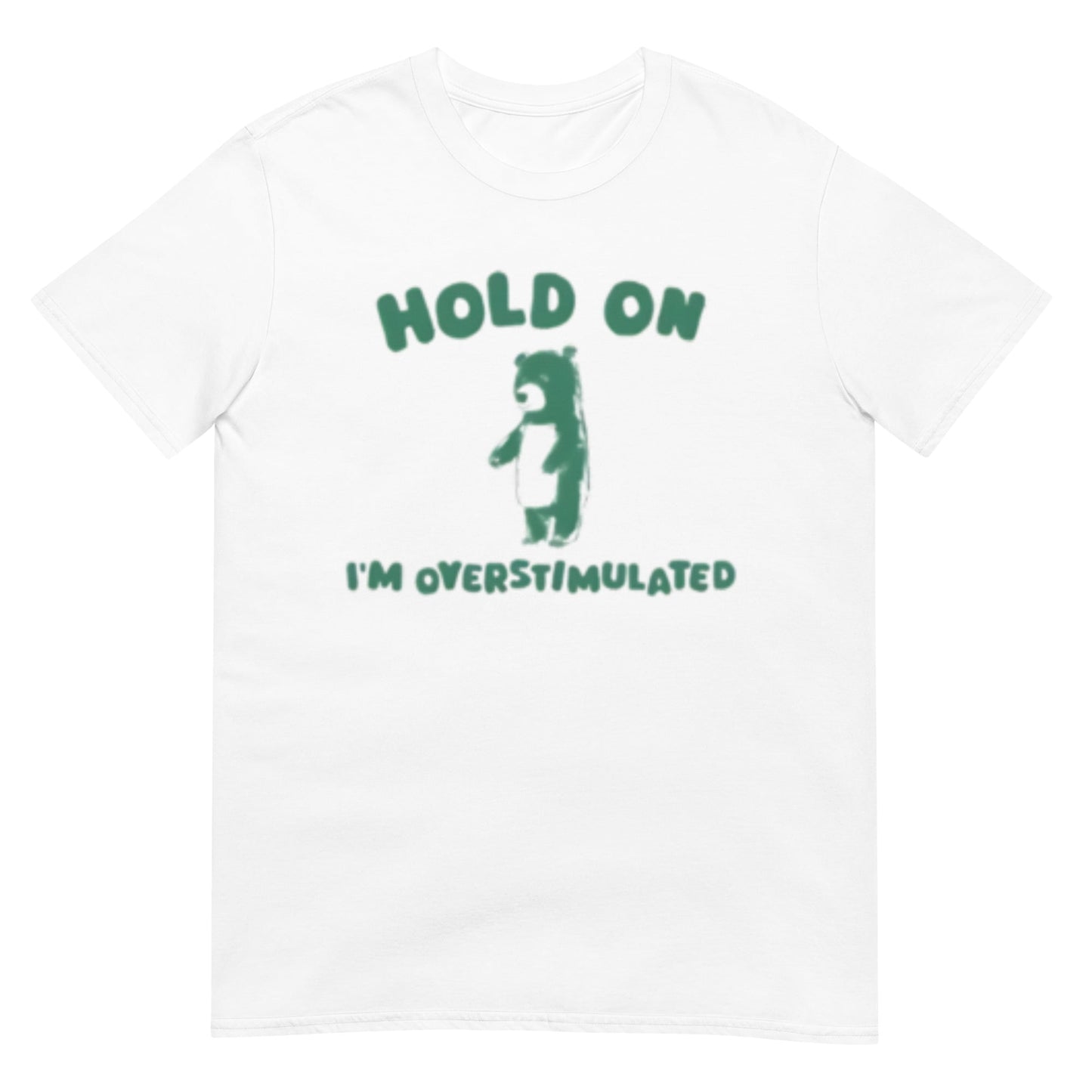 Hold On I'm Overstimulated Shirt