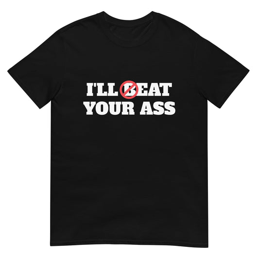 Funny Meme TShirt - I'll Beat / Eat Your Ass Pun Joke Tee - Gift Shirt