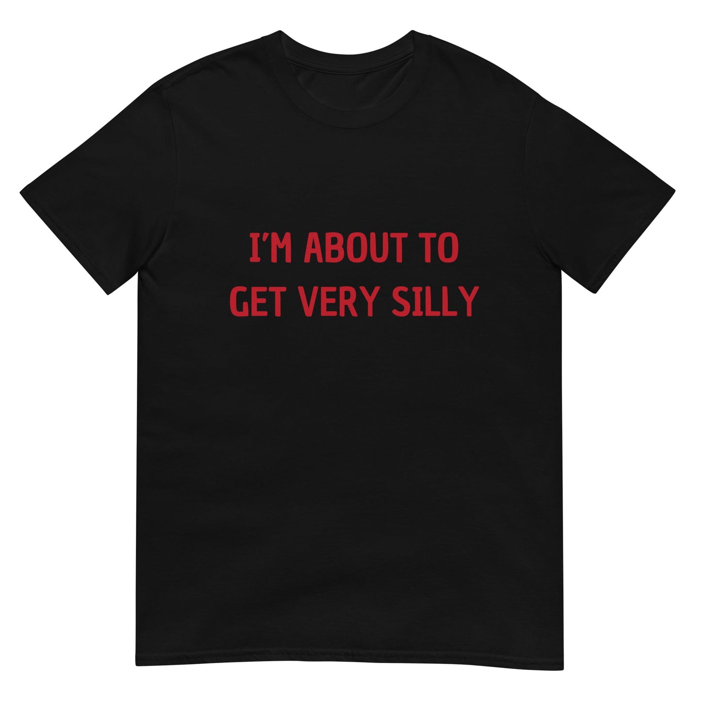 I'm About to Get Very Silly Joke Unisex T-Shirt