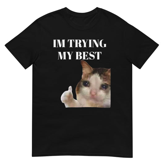 Cat Thumbs Up Crying I'm Trying My Best Funny Tee Funny T-Shirt