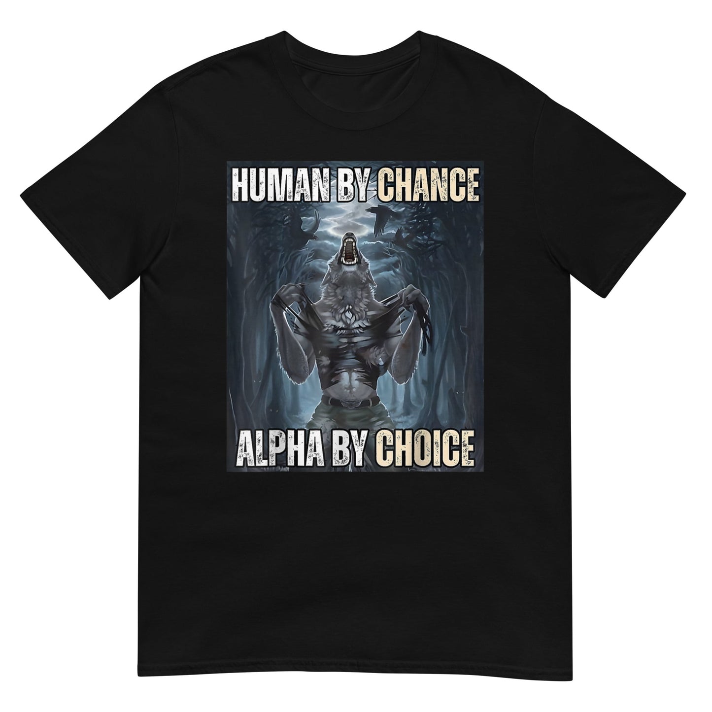 Human By Chance Alpha By Choice T-Shirt