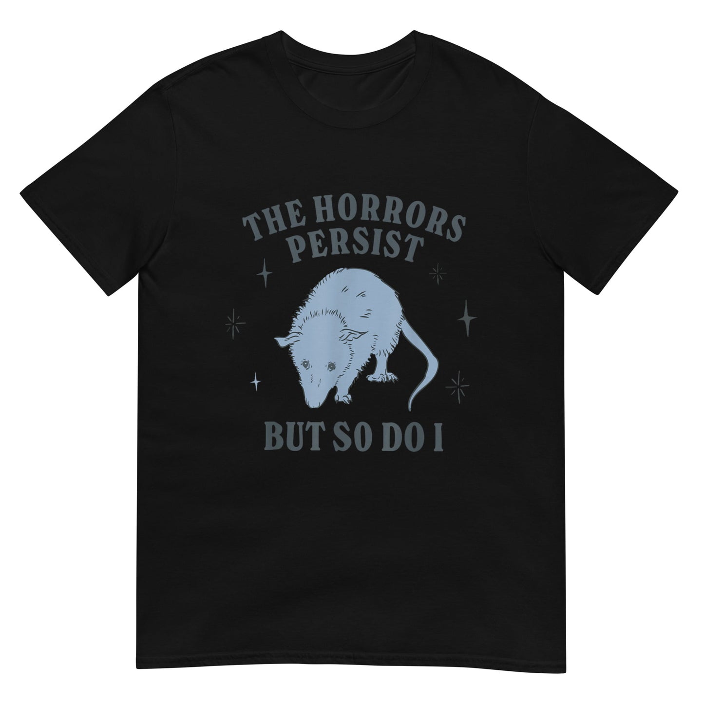 The Horrors Persist But So Do I Funny Mental Health Shirt