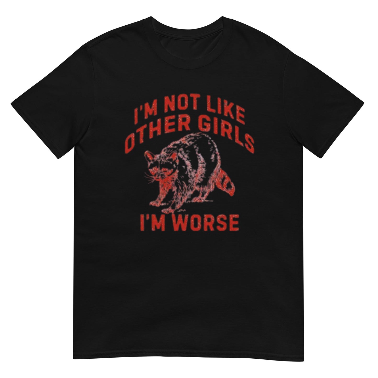 I'm Not Like Other Girls I'm Worse Shirt