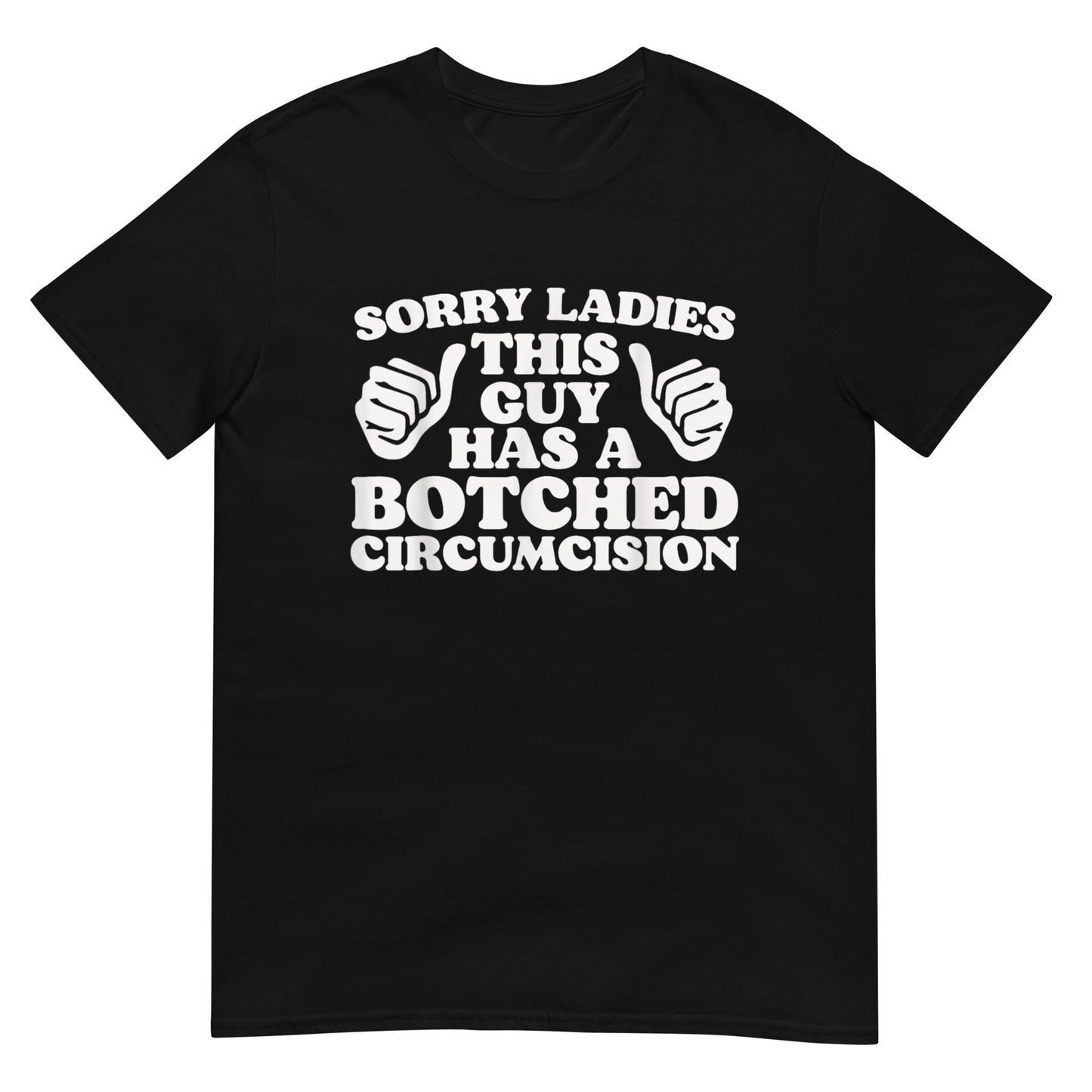Sorry Ladies This Guy Has A Botched Circumcision Shirt