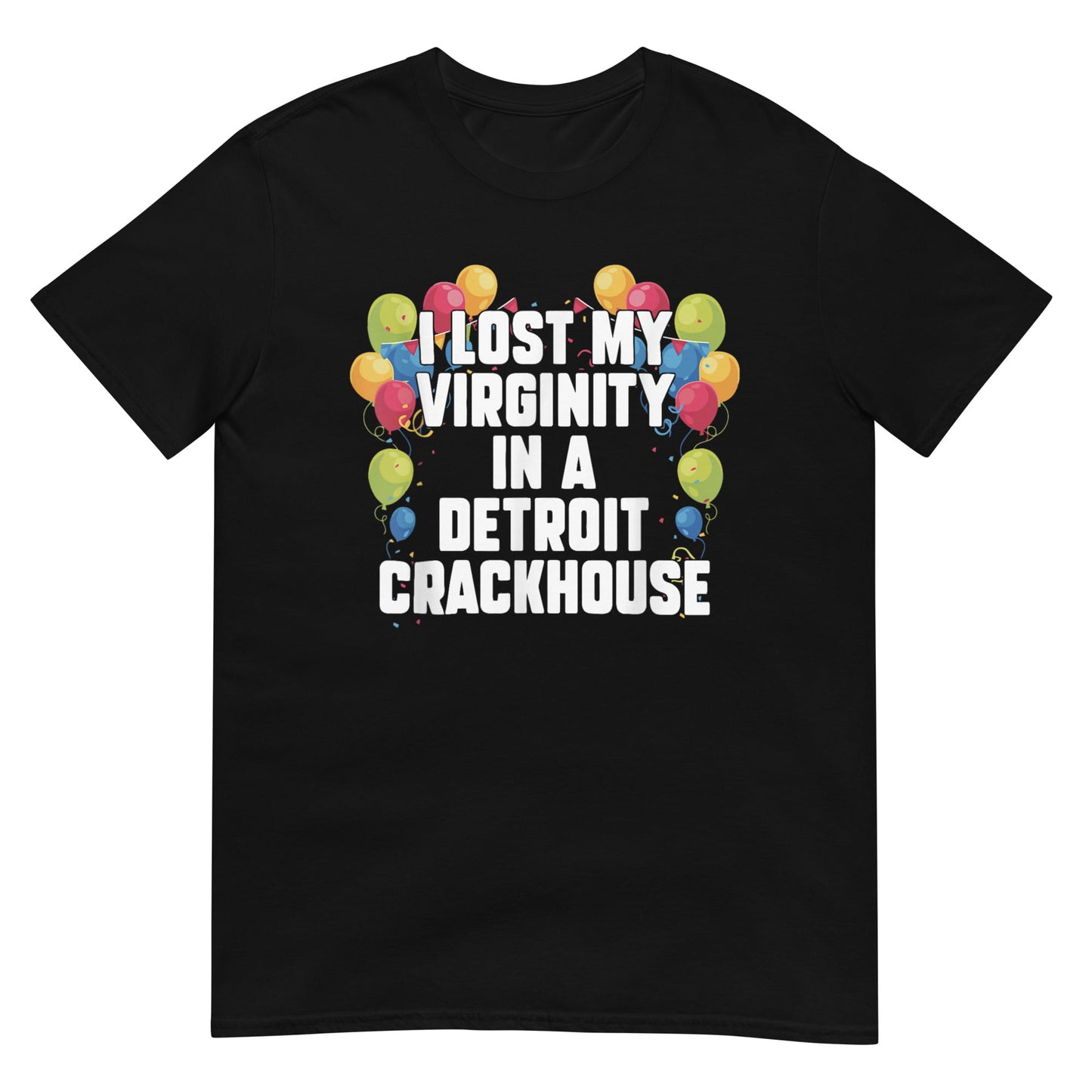 I Lost My Virginity In A Detroit Crackhouse Shirt