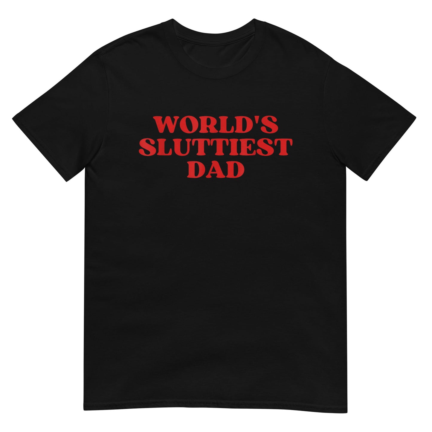WORLD'S SLUTTIEST DAD Joke Tee Shirt