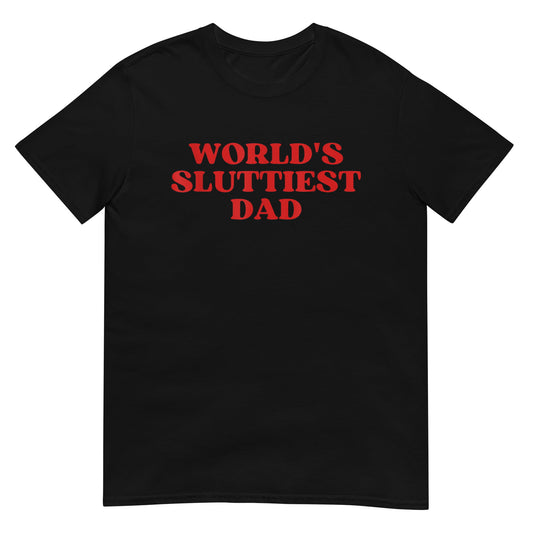 WORLD'S SLUTTIEST DAD Joke Tee Shirt