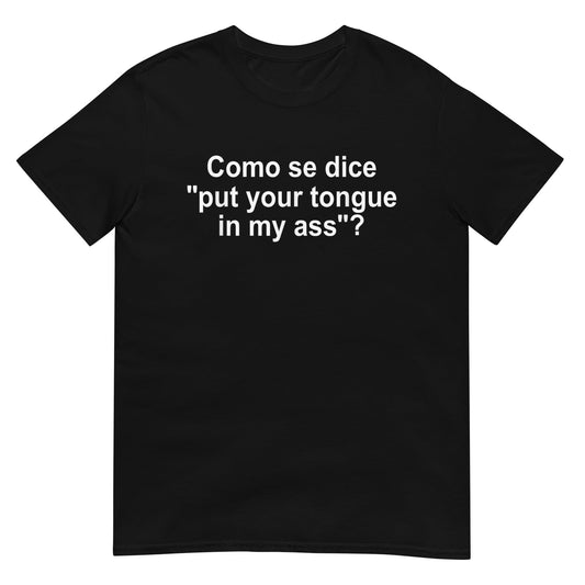 Como se Dice Put Your Tongue in My Ass Funny Spanish Shirt