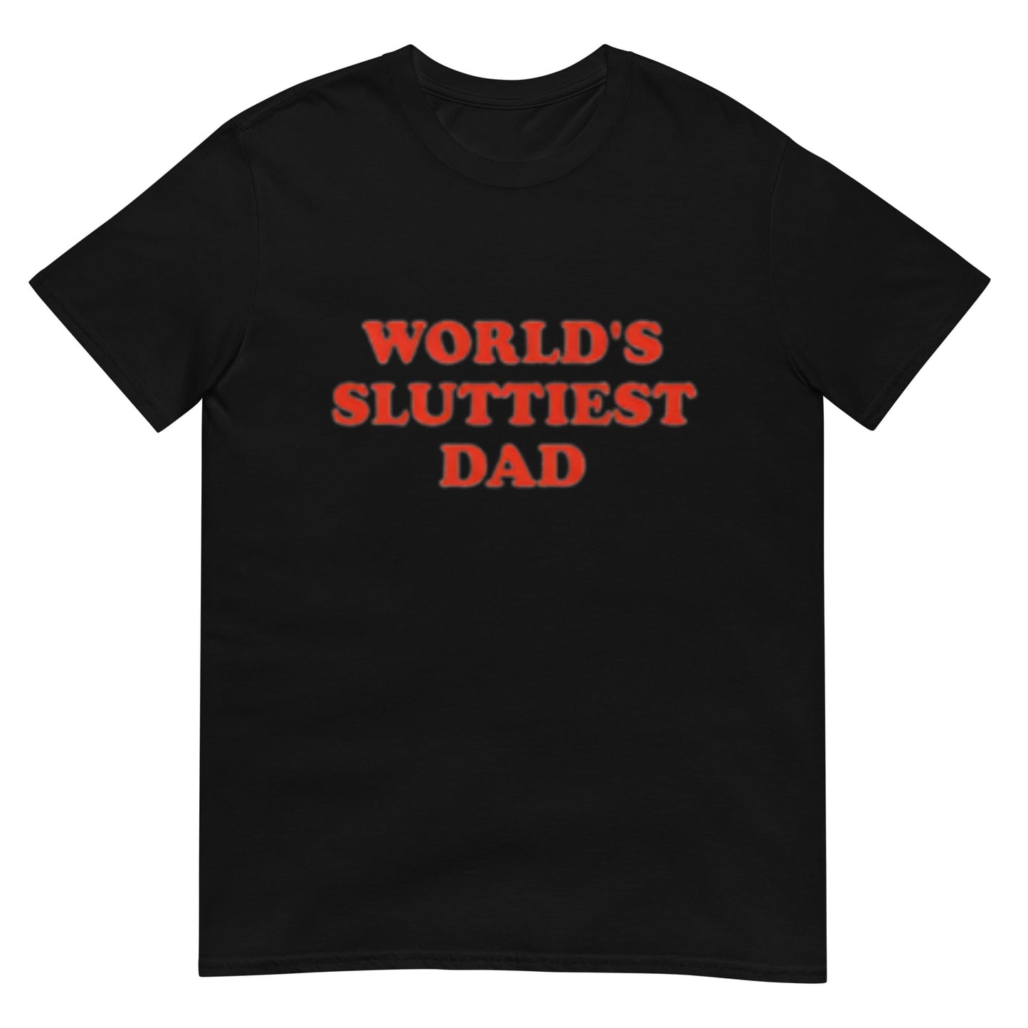 WORLD'S SLUTTIEST DAD Shirt