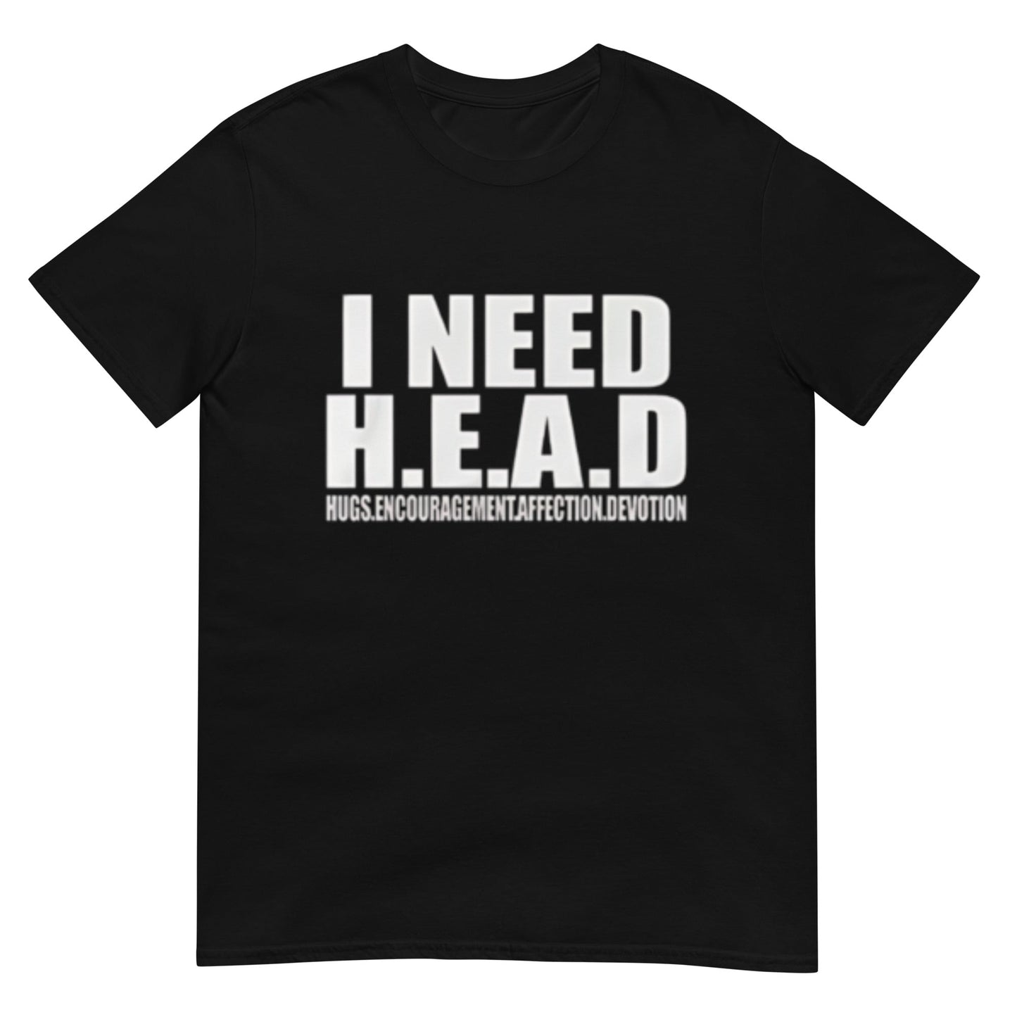 I Need HEAD Oddly Specific Sarcastic Shirt