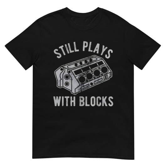 Still Plays With Blocks Shirt
