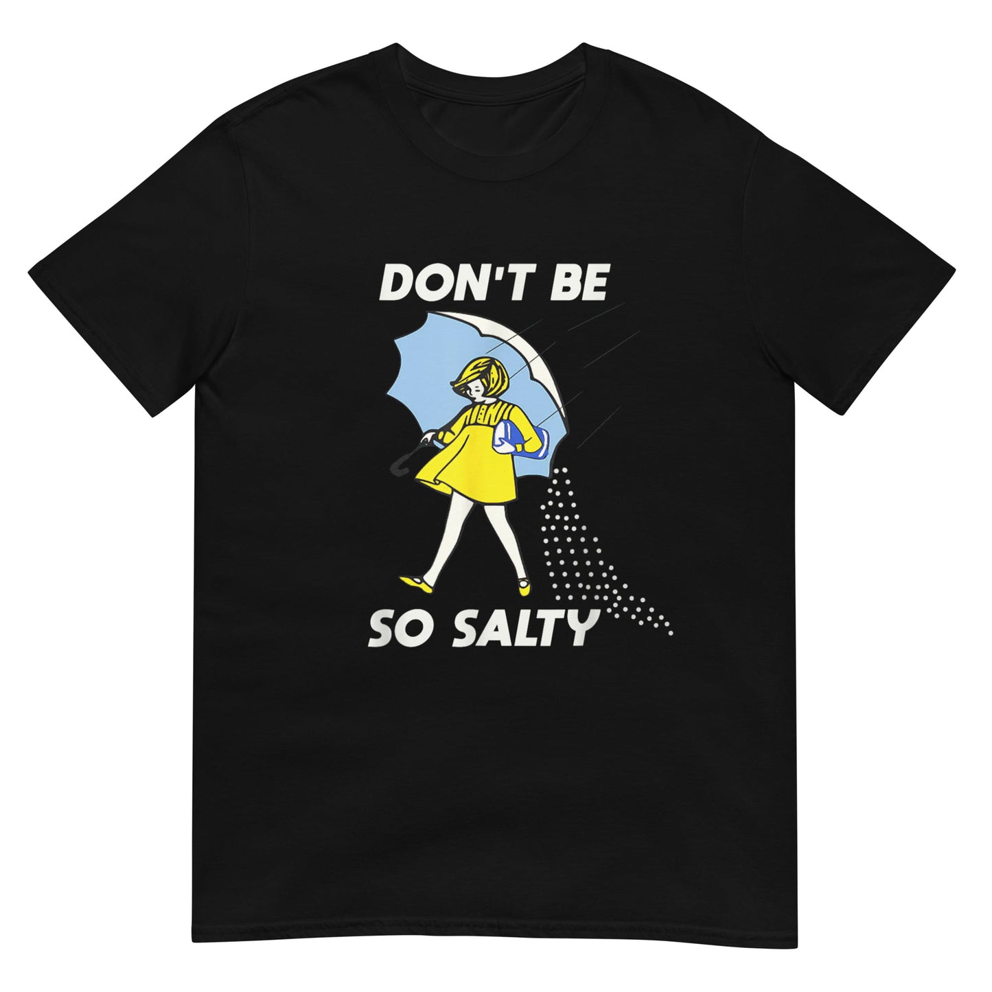 Don't Be Salty Shirt