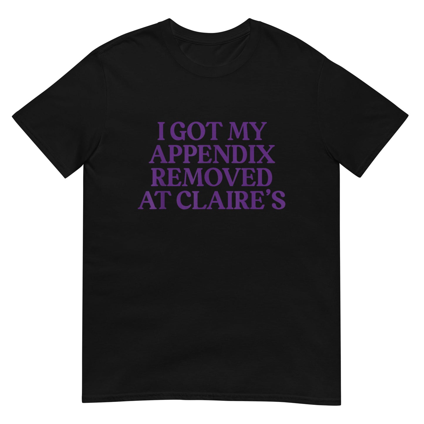 I Got My Appendix Removed At Claire's Shirt