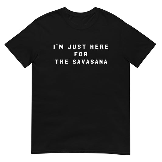 im just here for the savasana Shirt