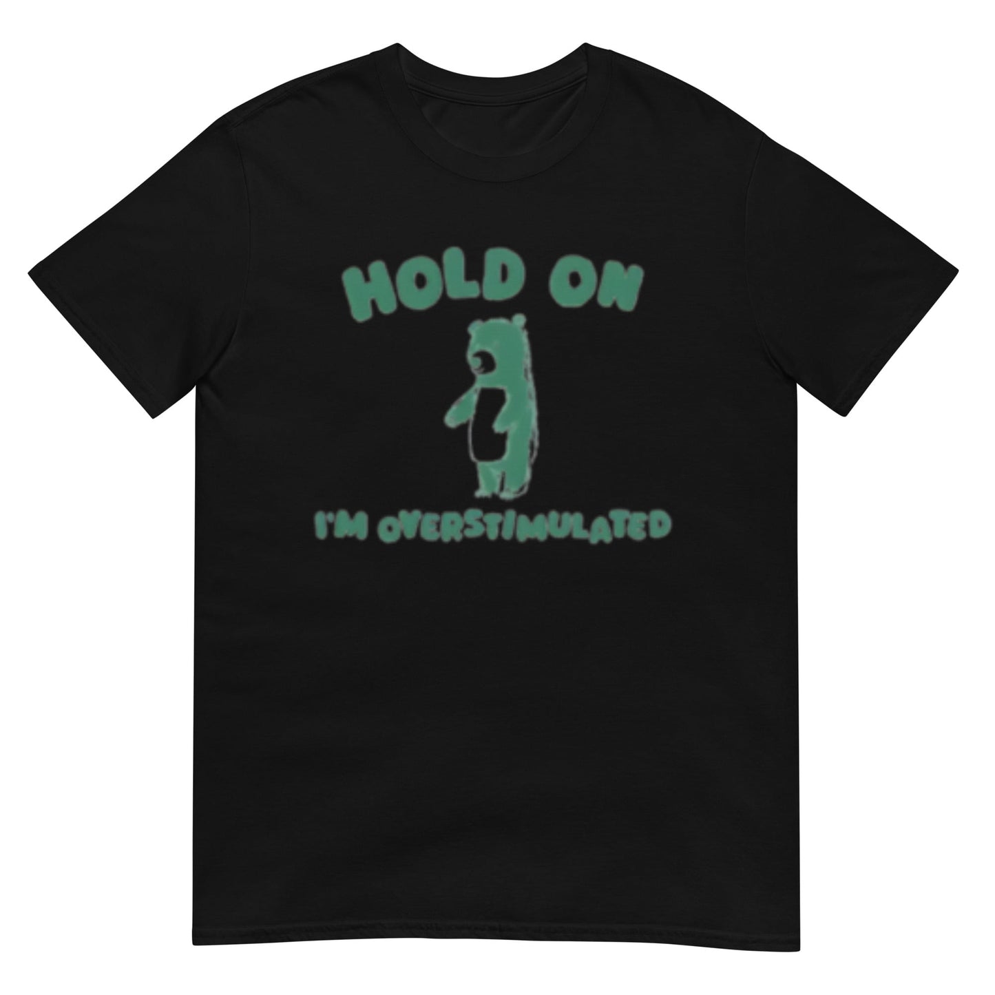 Hold On I'm Overstimulated Shirt