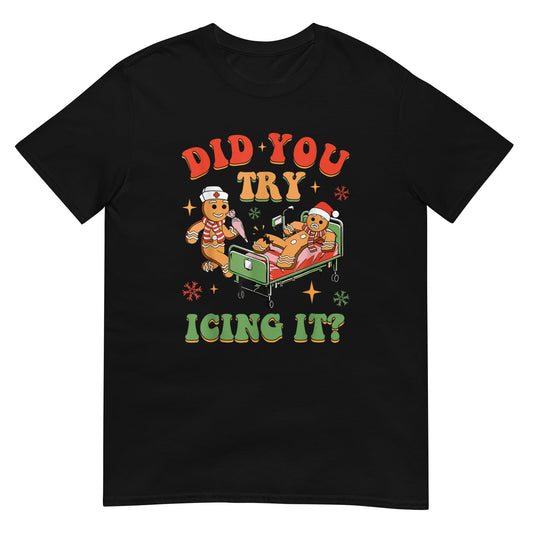 Did You Try Icing It  Shirt