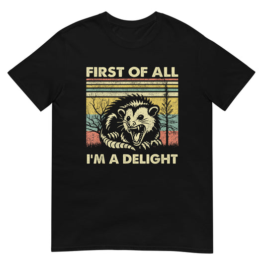 First Of All I'm A Delight Shirt