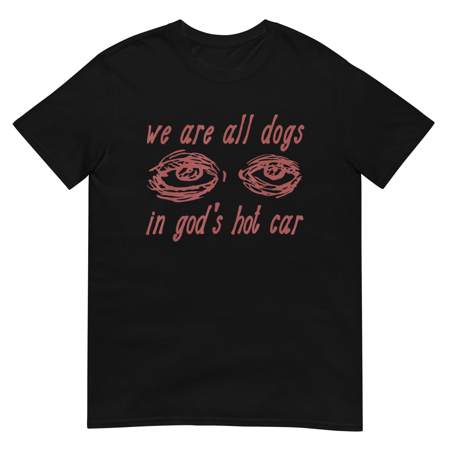 We Are All Dogs In God's Hot Car Shirt