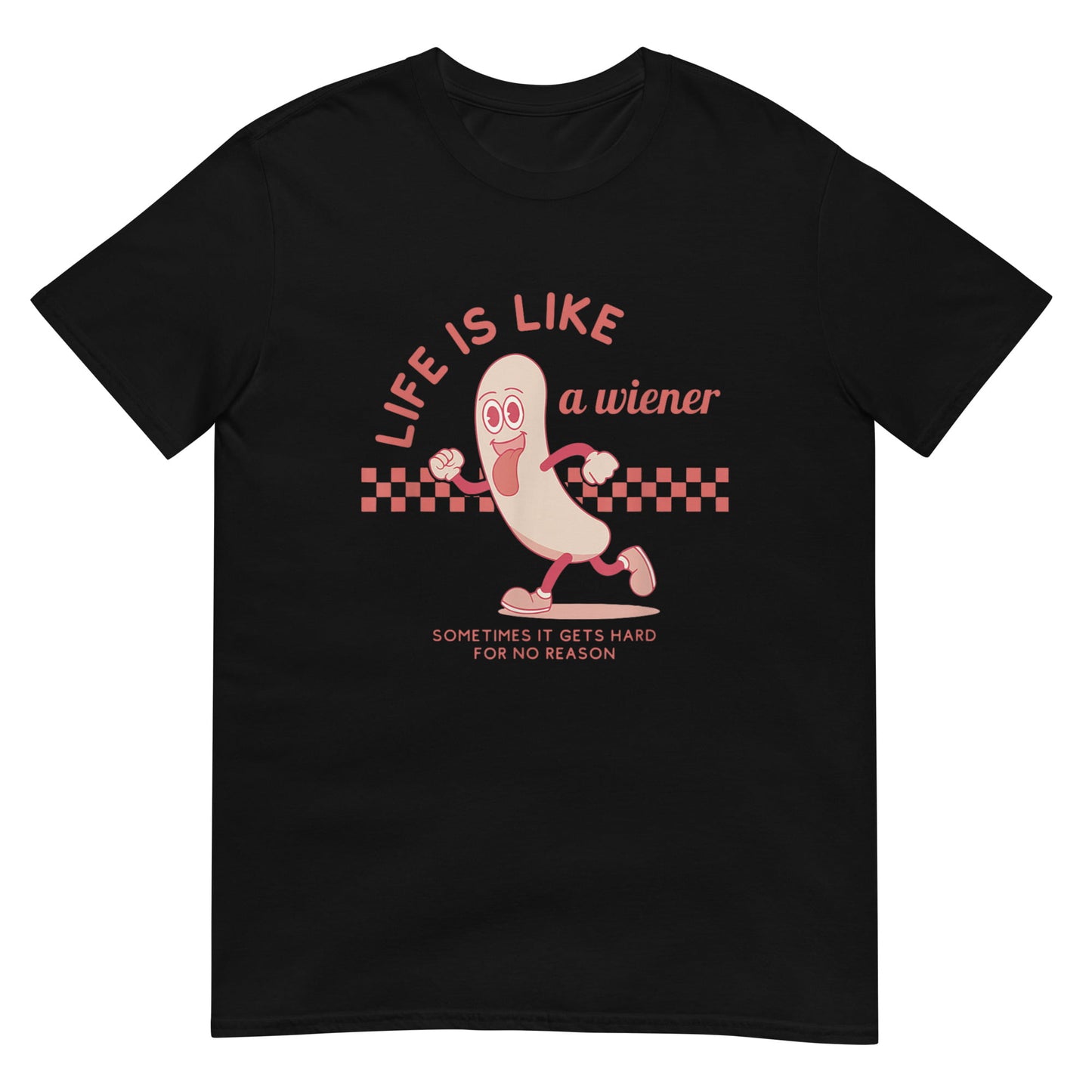 Life is Like a Wiener Shirt
