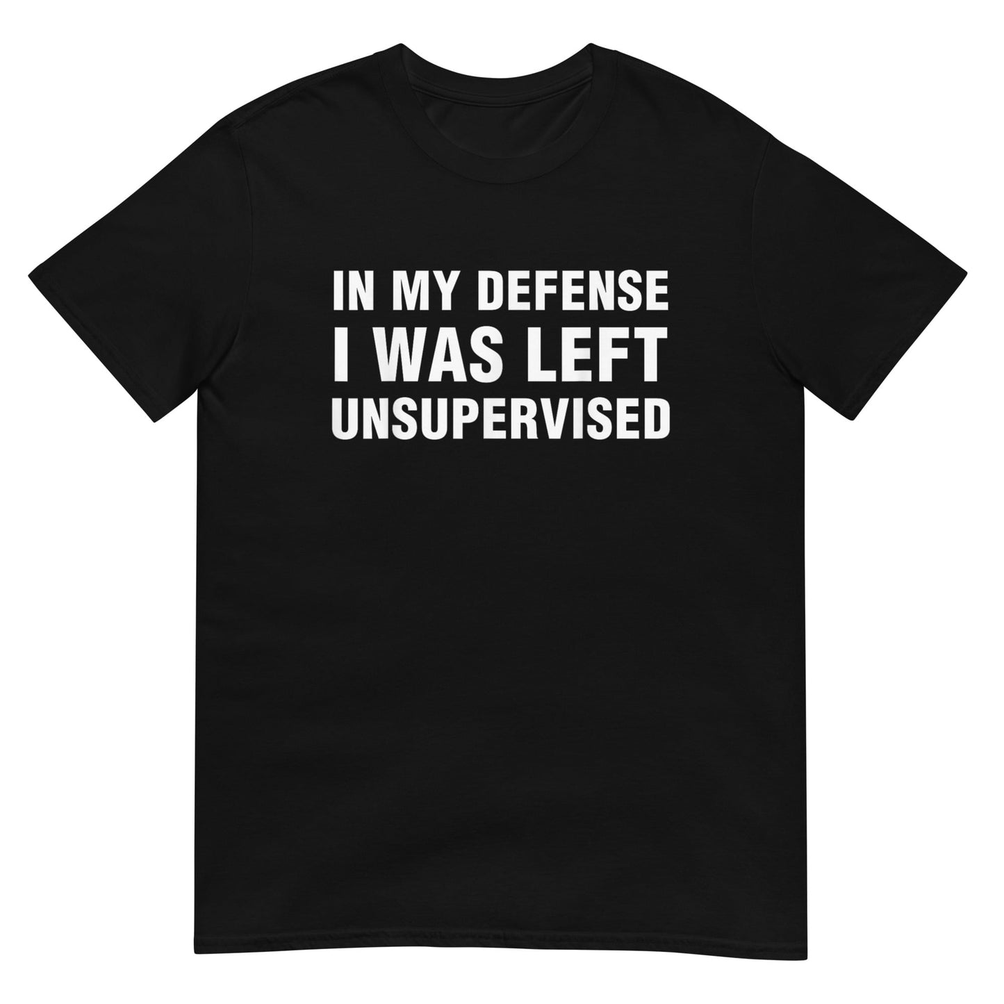 In My Defense I Was Left Unsupervised Shirt