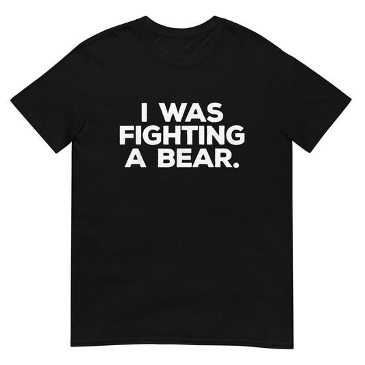 I was fighting a bear Shirt