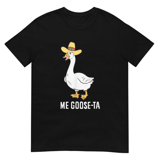 Me Goose Ta Mexican  Shirt