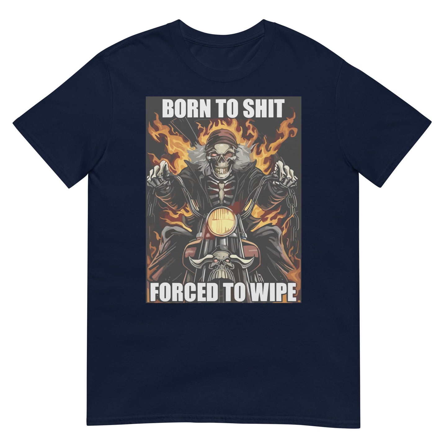 Born to Shit Forced to Wipe Funny Meme T Shirt Unisex T-Shirt