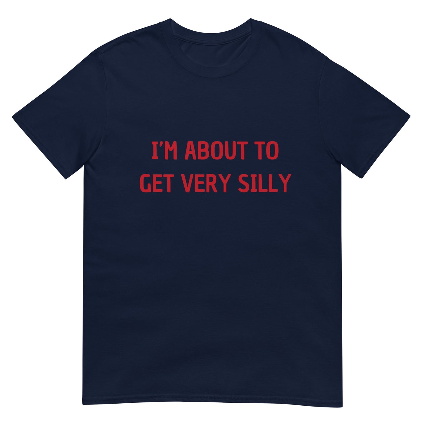 I'm About to Get Very Silly Joke Unisex T-Shirt