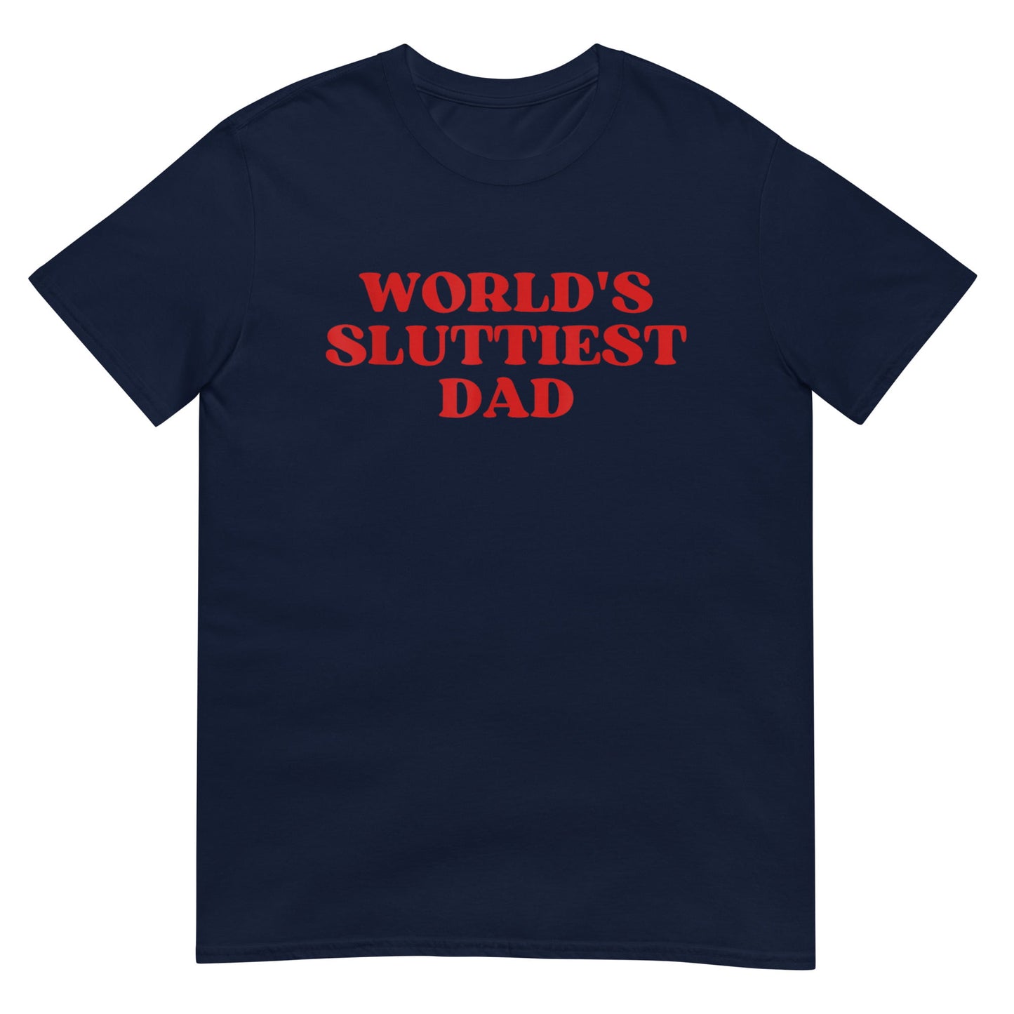 WORLD'S SLUTTIEST DAD Joke Tee Shirt