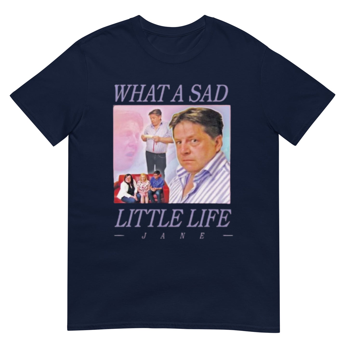 What A Sad Little Life Jane Shirt