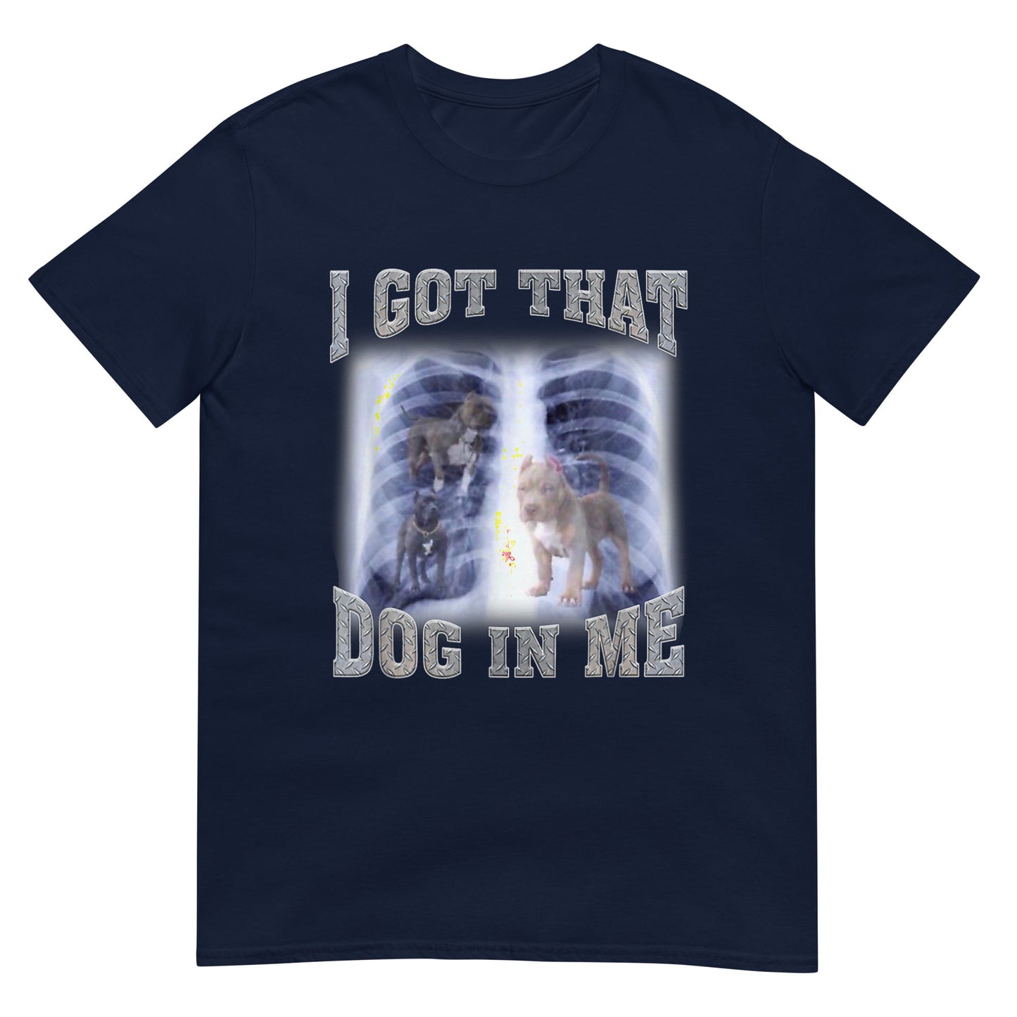 I Got that Dog in Me Shirt