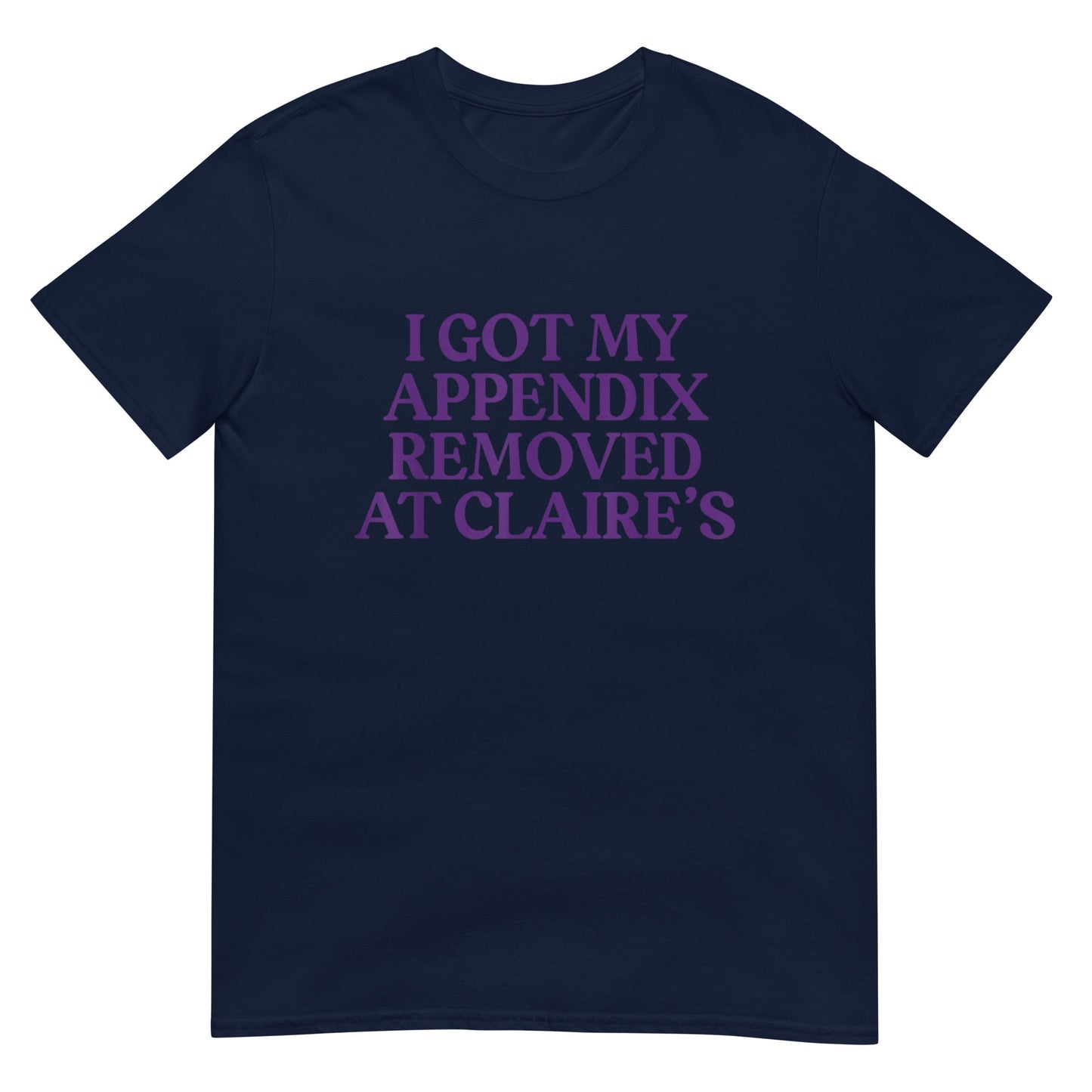 I Got My Appendix Removed At Claire's Shirt