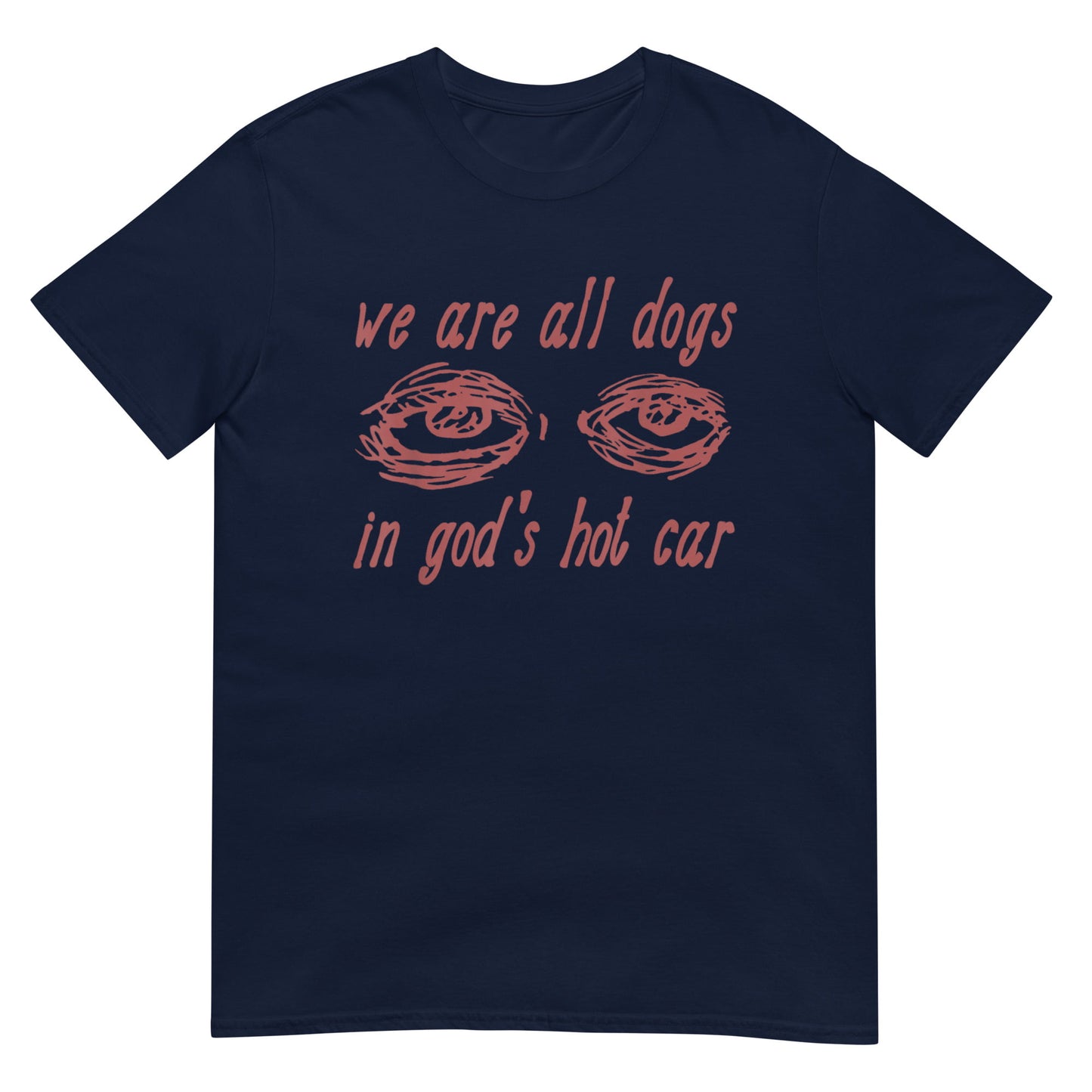 We Are All Dogs In God's Hot Car Shirt