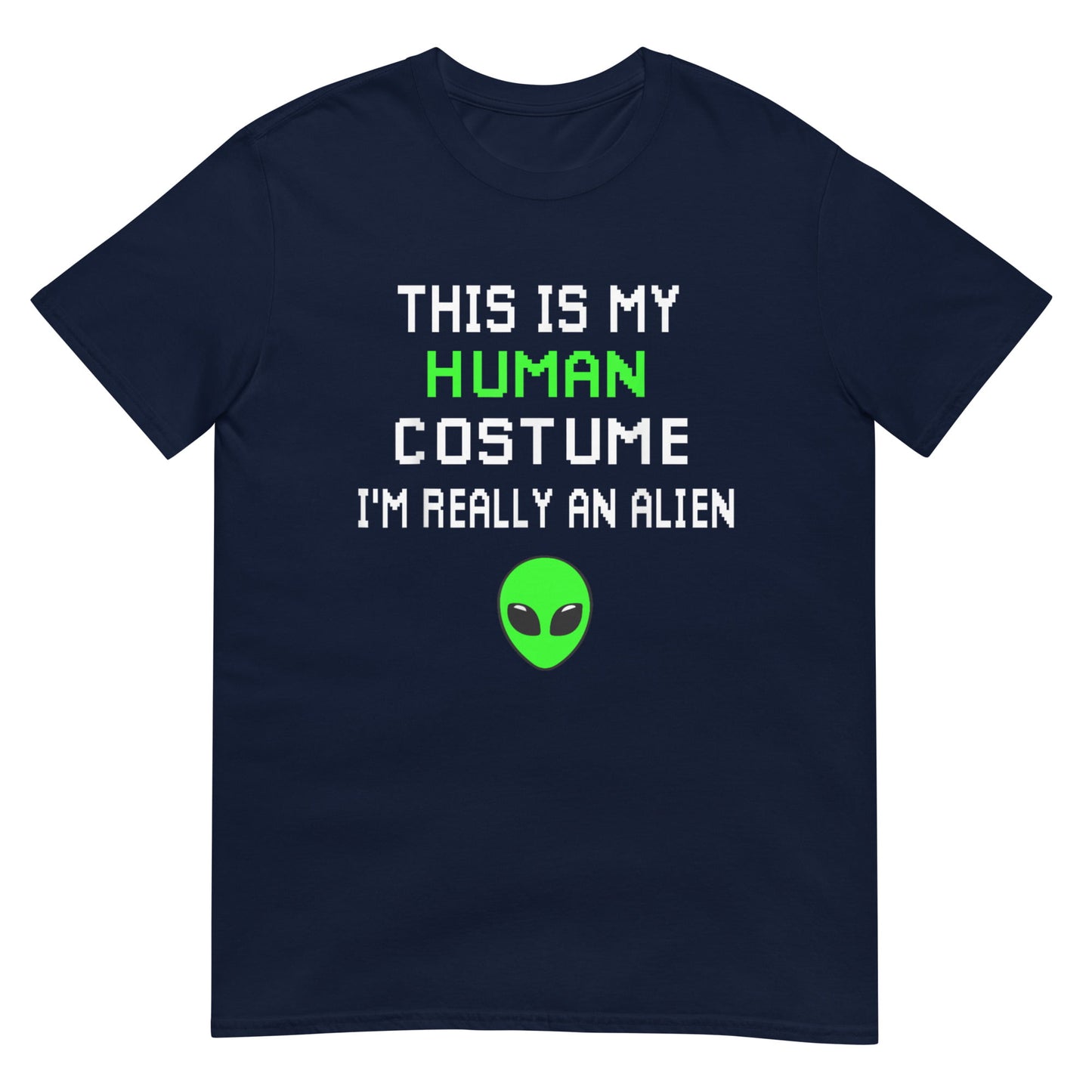 This is My Human Costume I'm Really An Alien Shirt