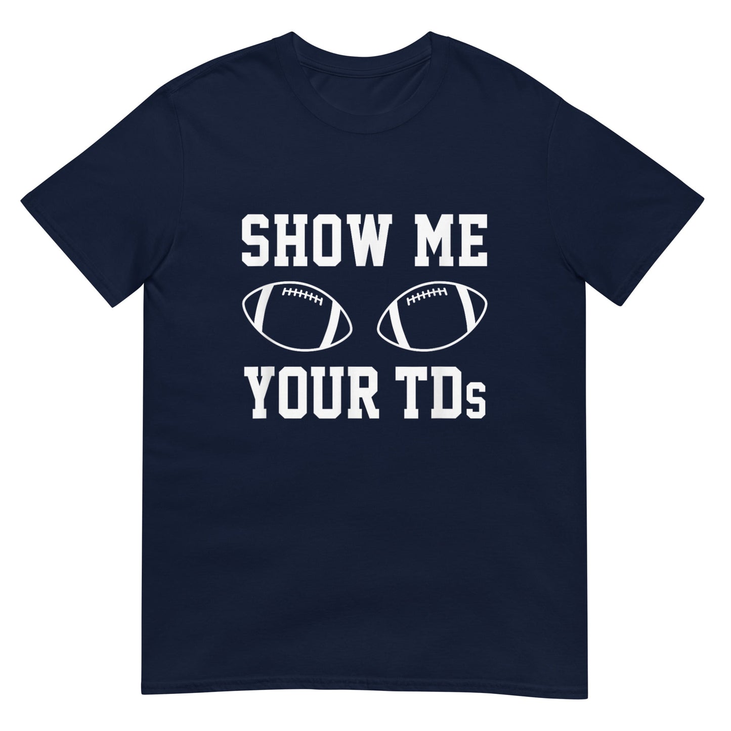 Show Me Your TDs Shirt
