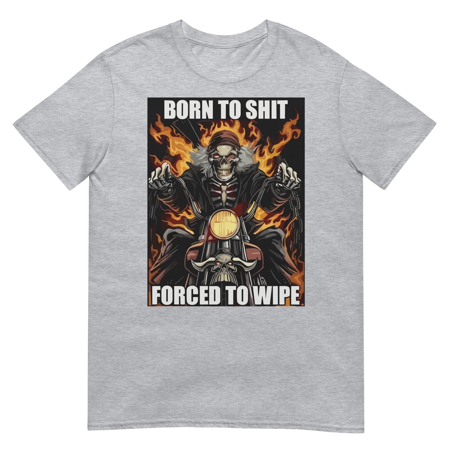 Born to Shit Forced to Wipe Funny Meme T Shirt Unisex T-Shirt
