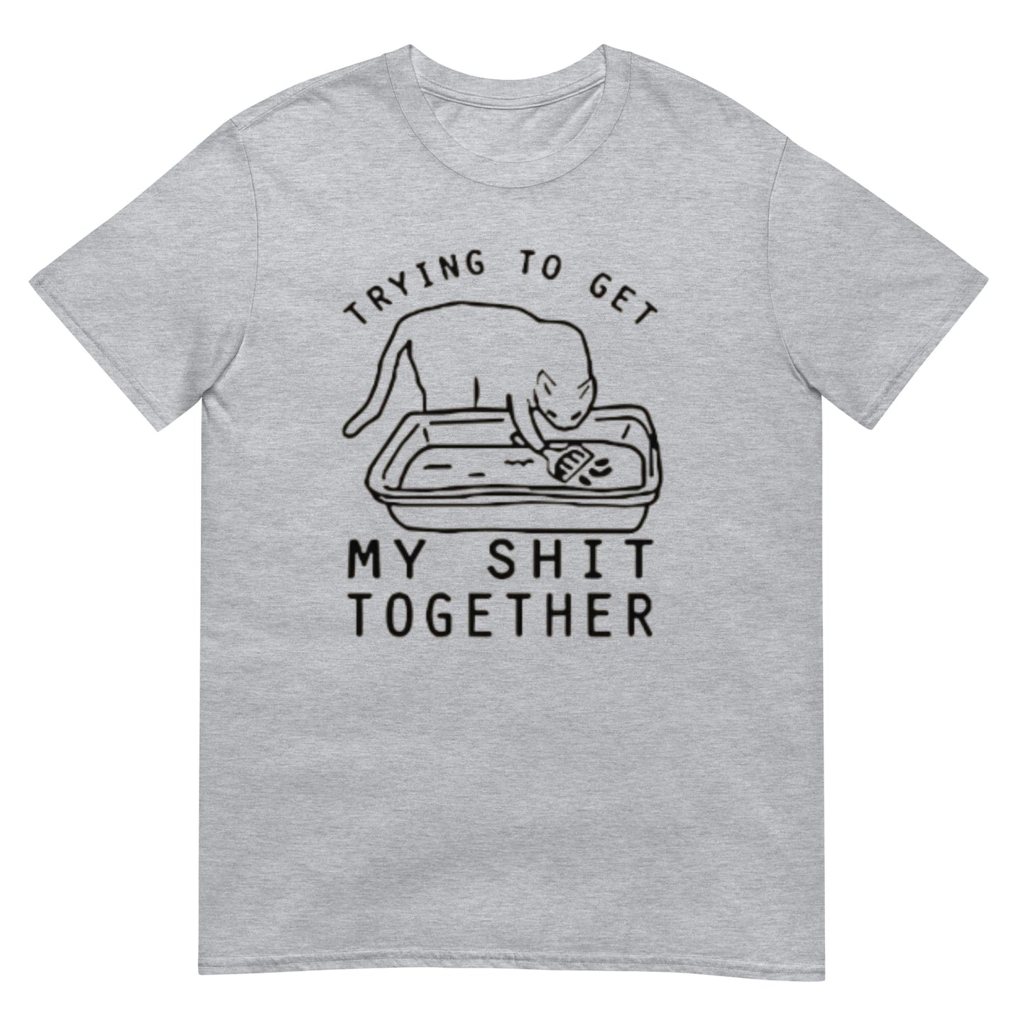 Trying To Get My Shit Together Shirt