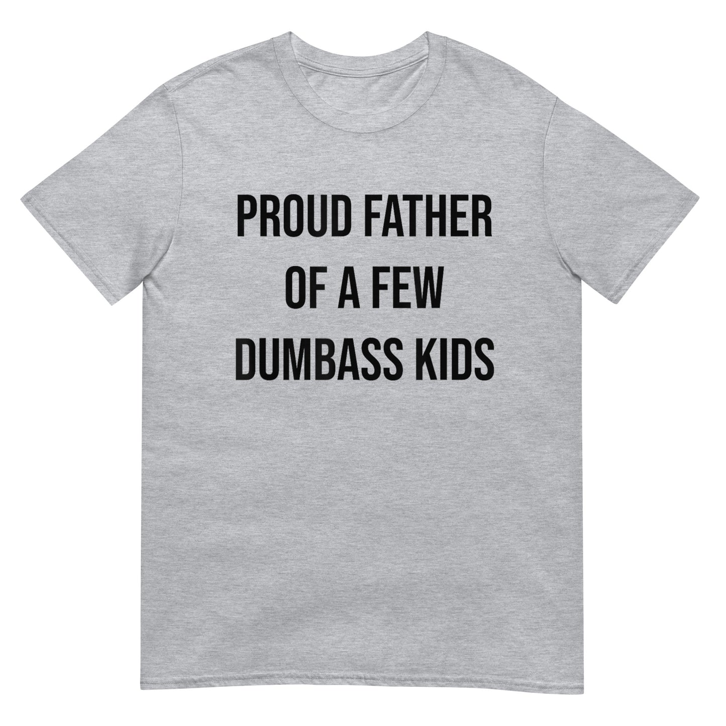 Proud Father Of A Few Dumbass Kids Shirt