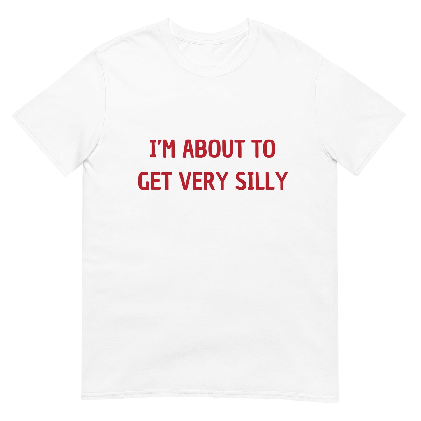 I'm About to Get Very Silly Joke Unisex T-Shirt