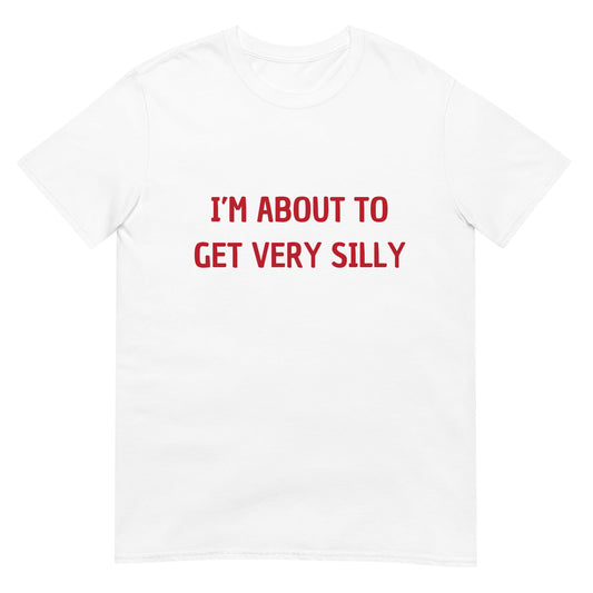 I'm About to Get Very Silly Joke Unisex T-Shirt