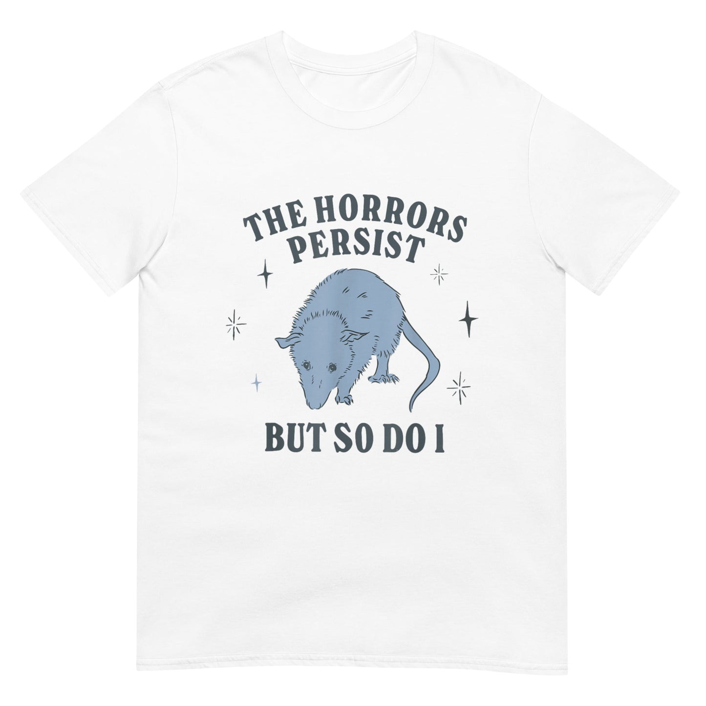 The Horrors Persist But So Do I Funny Mental Health Shirt