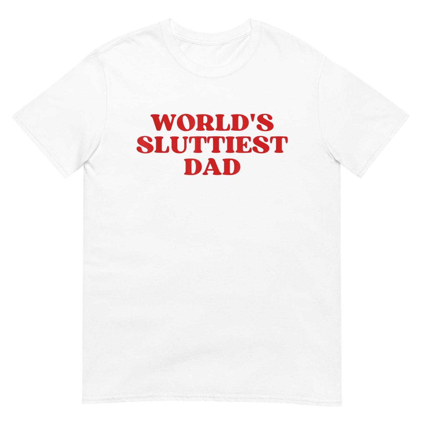 WORLD'S SLUTTIEST DAD Joke Tee Shirt